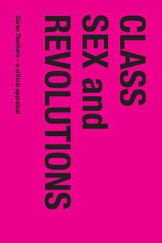 Paperback Class, Sex and Revolutions: Göran Therborn - A Critical Appraisal Book