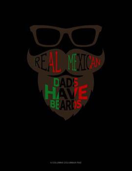 Paperback Real Mexican Dads Have Beards: 6 Columns Columnar Pad Book