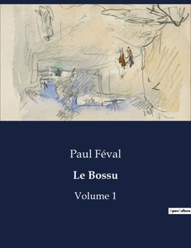 Paperback Le Bossu: Volume 1 [French] Book