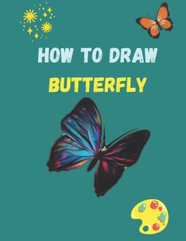 Paperback How to Draw Butterfly: A Step-by-Step Drawing and Activity Book for Kids to Learn to Draw Book