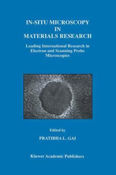 Paperback In-Situ Microscopy in Materials Research: Leading International Research in Electron and Scanning Probe Microscopies Book