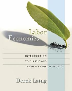 Hardcover Labor Economics: Introduction to Classic and the New Labor Economics Book