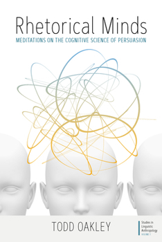 Library Binding Rhetorical Minds: Meditations on the Cognitive Science of Persuasion Book