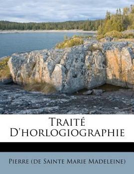 Paperback Traité D'horlogiographie [French] Book