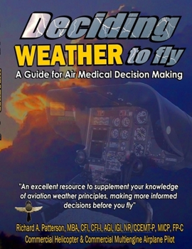 Paperback Deciding WEATHER to Fly, A Guide for Air Medical Decision Making (Black & White) Book