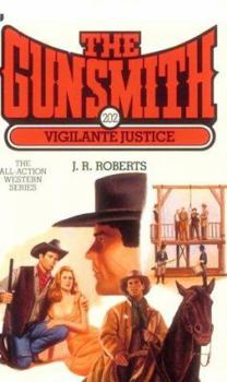 The Gunsmith #202: Vigilante Justice - Book #202 of the Gunsmith