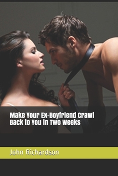Paperback Make Your Ex-Boyfriend Crawl Back to You in Two Weeks Book