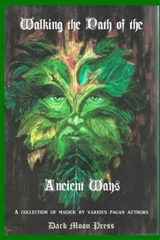 Paperback Walking the Path of the Ancient Ways: A collection of magick by various pagan authors Book