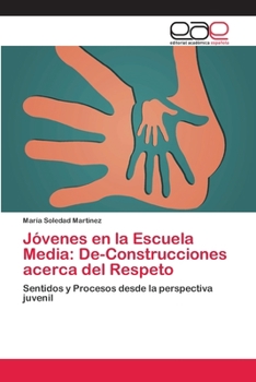 Paperback Jóvenes en la Escuela Media: De-Construcciones acerca del Respeto [Spanish] Book