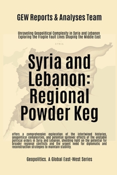 Syria and Lebanon: Regional Powder Keg (Geopolitics)