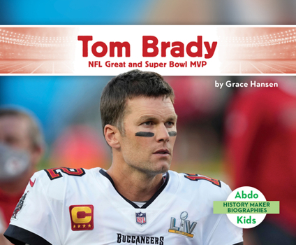 Library Binding Tom Brady: NFL Great and Super Bowl MVP: NFL Great and Super Bowl MVP Book