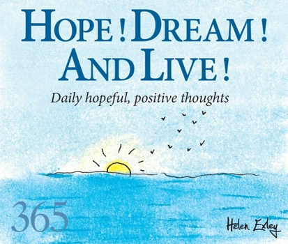 Misc. Hope, Dream, Live!: Daily Hopeful, Positive Thoughts Book