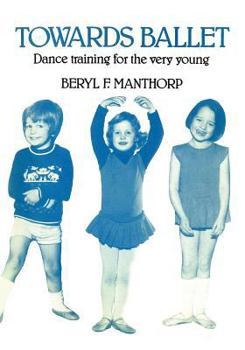 Paperback Towards Ballet - Dance Training for the Very Young Book