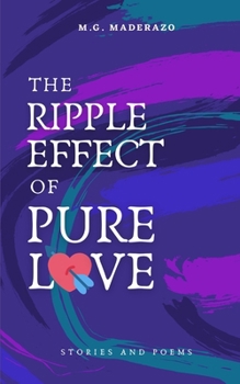 Paperback The Ripple Effect of Pure Love: Stories and Poems Book