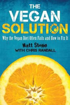 Paperback The Vegan Solution: Why The Vegan Diet Often Fails and How to Fix It Book