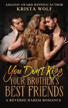 Paperback You Don't Kiss Your Brother's Best Friends: A Reverse Harem Romance Book
