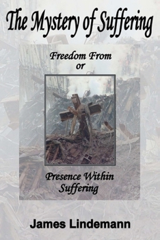 Paperback The Mystery of Suffering: Freedom From or Presence Within Suffering Book