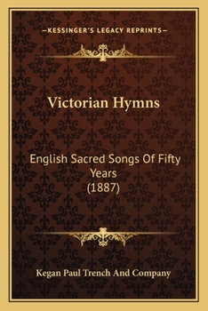 Victorian Hymns: English Sacred Songs Of Fifty Years