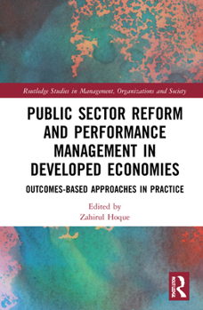 Hardcover Public Sector Reform and Performance Management in Developed Economies: Outcomes-Based Approaches in Practice Book