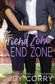 Friend Zone to End Zone - Book #4 of the A Second Chance for the Rich and Famous