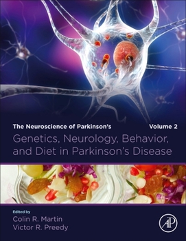 Genetics, Neurology, Behavior, and Diet in Parkinson's Disease: The Neuroscience of Parkinson's, Volume 2