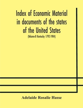 Paperback Index of economic material in documents of the states of the United States; (Volume-8 Kentucky 1792-1904) prepared for the Department of Economics and Book