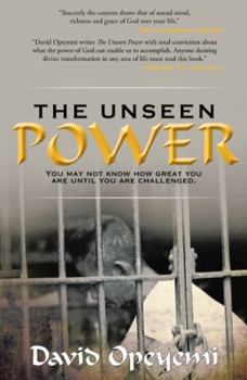 Paperback The Unseen Power: You May Not Know What You Are Worth Until You Are Challenged Book