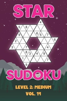 Paperback Star Sudoku Level 2: Medium Vol. 19: Play Star Sudoku Hoshi With Solutions Star Shape Grid Medium Level Volumes 1-40 Sudoku Variation Travel Friendly Book