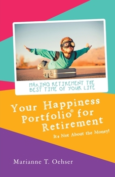 Paperback Your Happiness Portfolio for Retirement: It's Not About the Money! Book