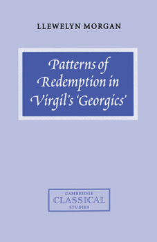 Patterns of Redemption in Virgil's Georgics - Book  of the Cambridge Classical Studies