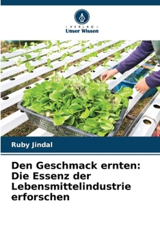 Paperback Den Geschmack ernten: Die Essenz der Lebensmittelindustrie erforschen [German] Book