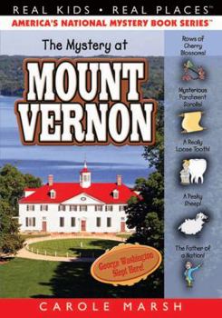 The Mystery at Mount Vernon: Home of America's First President, George Washington - Book #32 of the Carole Marsh Mysteries: Real Kids, Real Places