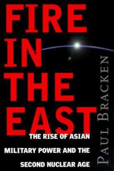 Hardcover Fire in the East: The Rise of Asian Military Power and the Second Nuclear Age Book