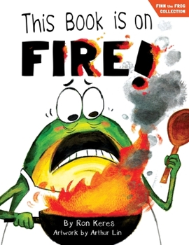 Hardcover This Book Is On Fire!: A Funny And Interactive Story For Kids Book