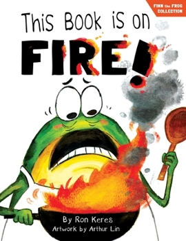 This Book Is On Fire!: A Funny and Interactive Story For Kids (Finn the Frog Collection)