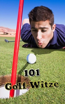 Paperback 101 Golf-Witze: Witze, berühmte Zitate und unterhaltsame Anekdoten [German] Book