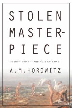 Hardcover Stolen Masterpiece: The Secret Story of a Painting in World War II Book