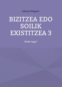 Paperback Bizitzea edo soilik existitzea 3: Pozik nago? [Basque] Book