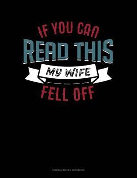 Paperback If You Can Read This My Wife Fell Off: Cornell Notes Notebook Book