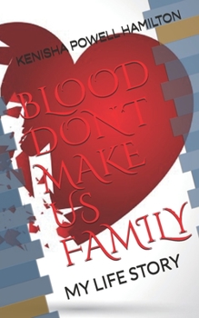 Paperback Blood Don't Make Us Family: My Life Story Book