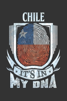 Paperback Chile It's In My DNA: Chilean Thumbprint Flag Diary Planner Notebook Journal 6x9 Personalized Customized Gift For Patriotic Chilean With the Book