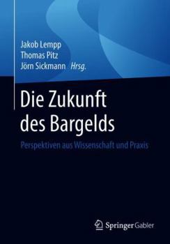 Paperback Die Zukunft Des Bargelds: Perspektiven Aus Wissenschaft Und PRAXIS [German] Book