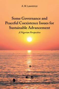 Paperback Some Governance and Peaceful Coexistence Issues for Sustainable Advancement: A Nigerian Perspective Book