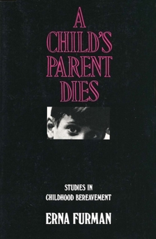 Paperback A Child's Parent Dies: Studies in Childhood Bereavement Book
