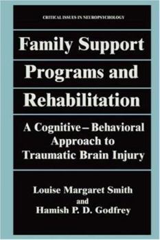 Hardcover Family Support Programs and Rehabilitation: A Cognitive-Behavioral Approach to Traumatic Brain Injury Book