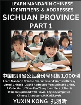 Paperback Sichuan Province of China (Part 1): Learn Mandarin Chinese Characters and Words with Easy Virtual Chinese IDs and Addresses from Mainland China, A Col Book