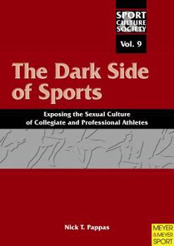 Paperback The Dark Side of Sports: Exposing the Sexual Culture of Collegiate and Professional Athletes Book