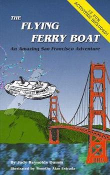 Paperback The Flying Ferry Boat: An Amazing San Francisco Adventure Book