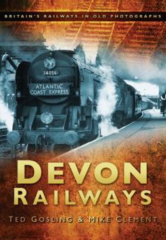 Paperback Devon Railways: Britain's Railways in Old Photographs Book