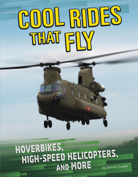Hardcover Cool Rides That Fly: Hoverbikes, High-Speed Helicopters, and More Book